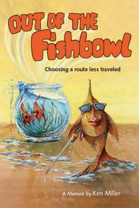 Cover image for Out of the Fishbowl: Choosing a Route Less Traveled