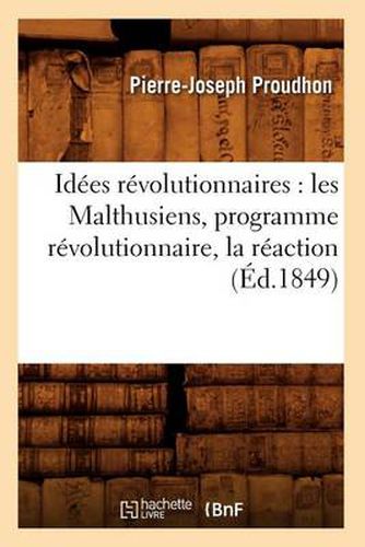 Idees Revolutionnaires: Les Malthusiens, Programme Revolutionnaire, La Reaction (Ed.1849)