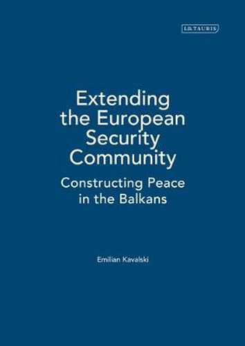 Cover image for Extending the European Security Community: Constructing Peace in the Balkans