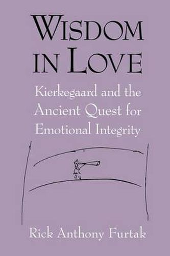 Cover image for Wisdom in Love: Kierkegaard and the Ancient Quest for Emotional Integrity