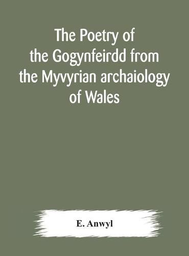 Cover image for The poetry of the Gogynfeirdd from the Myvyrian archaiology of Wales