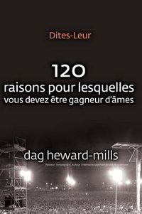 Cover image for Dites-Leur: 120 raisons pour lesquelles vous devez etre gagneur d'ames