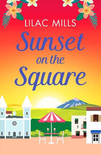 Cover image for Sunset on the Square: Escape on a Spanish holiday with this heartwarming love story