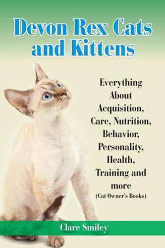 Cover image for Devon Rex Cats and Kittens Everything about Acquisition, Care, Nutrition, Behavior, Personality, Health, Training and More (Cat Owner's Books)
