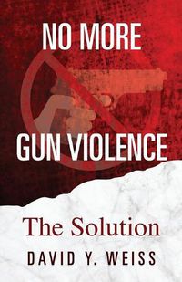 Cover image for No More Gun Violence: The Solution