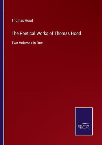 Cover image for The Poetical Works of Thomas Hood: Two Volumes in One