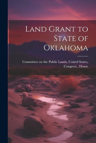 Cover image for Land Grant to State of Oklahoma