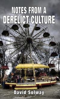 Cover image for Notes from a Derelict Culture