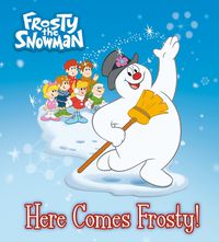 Cover image for Here Comes Frosty! (Frosty the Snowman)