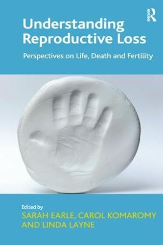 Cover image for Understanding Reproductive Loss: Perspectives on Life, Death and Fertility