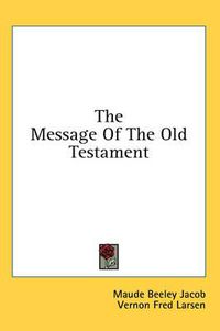 Cover image for The Message of the Old Testament