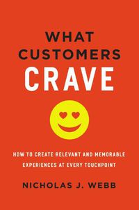 Cover image for What Customers Crave: How to Create Relevant and Memorable Experiences at Every Touchpoint