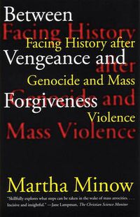 Cover image for Between Vengeance and Forgiveness: Facing History after Genocide and Mass Violence
