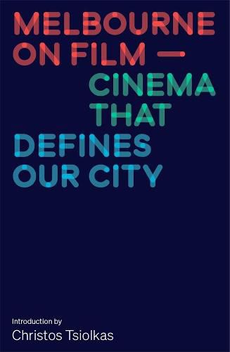 Cover image for Melbourne on Film: Cinema That Defines Our City