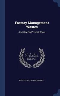 Cover image for Factory Management Wastes: And How to Prevent Them