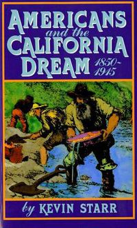 Cover image for Americans and the California Dream, 1850-1915