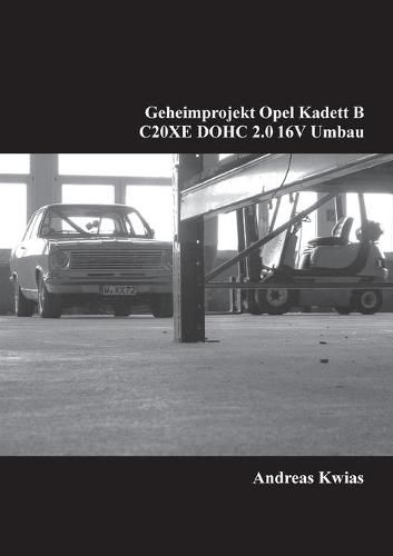 Cover image for Geheimprojekt Opel Kadett B: C20XE DOHC 2.0 16V Umbau