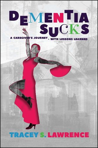 Cover image for Dementia Sucks: A Caregiver's Journey - With Lessons Learned