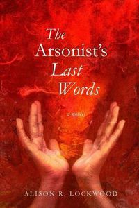 Cover image for The Arsonist's Last Words