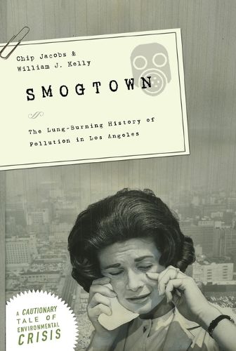 Cover image for Smogtown: The Lung-Burning History of Pollution in Los Angeles
