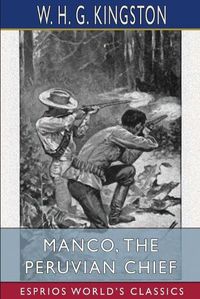 Cover image for Manco, the Peruvian Chief (Esprios Classics)