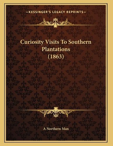 Cover image for Curiosity Visits to Southern Plantations (1863)