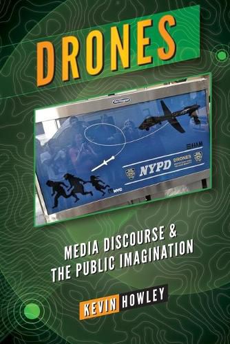 Cover image for Drones: Media Discourse and the Public Imagination