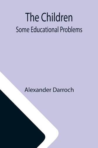 Cover image for The Children: Some Educational Problems