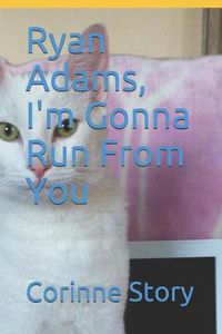 Cover image for Ryan Adams, I'm Gonna Run From You