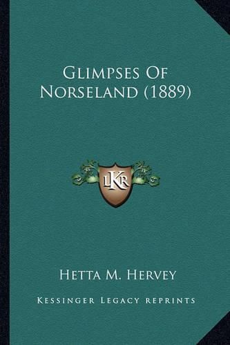 Cover image for Glimpses of Norseland (1889)