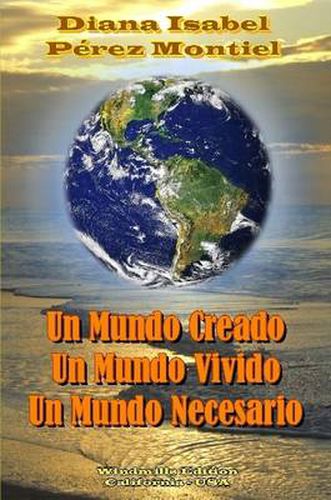 Cover image for Un Mundo Creado, Un Mundo Vivido, Un Mundo Necesario