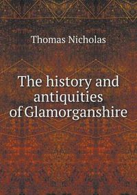 Cover image for The history and antiquities of Glamorganshire