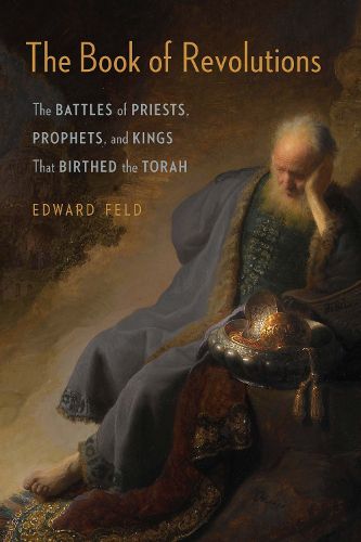 Cover image for The Book of Revolutions: The Battles of Priests, Prophets, and Kings That Birthed the Torah