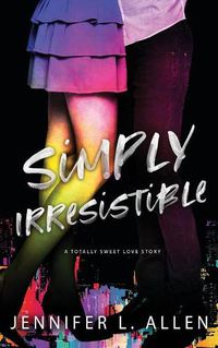 Cover image for Simply Irresistible: A Totally Sweet Love Story