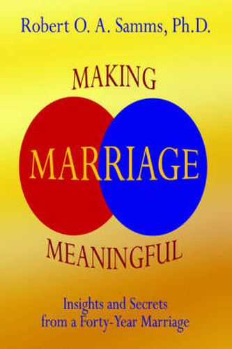 Cover image for Making Marriage Meaningful: Insights and Secrets from a Forty-Year Marriage