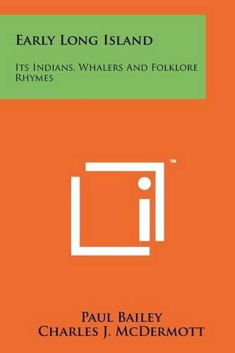 Early Long Island: Its Indians, Whalers and Folklore Rhymes