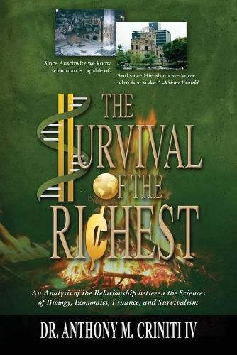 Cover image for The Survival of the Richest: An Analysis of the Relationship between the Sciences of Biology, Economics, Finance, and Survivalism
