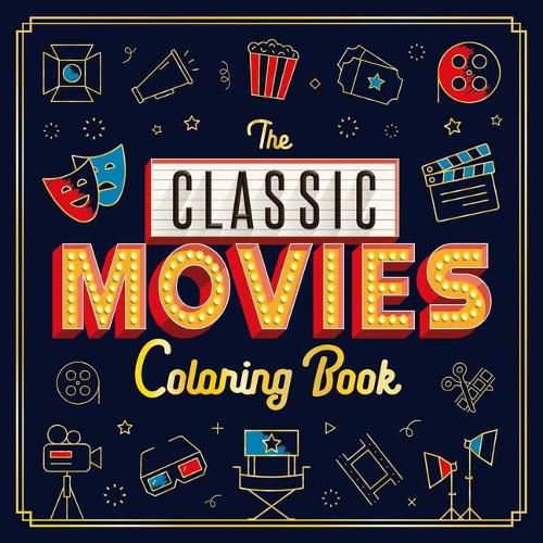 Cover image for The Classic Movies Coloring Book: Adult Coloring Book