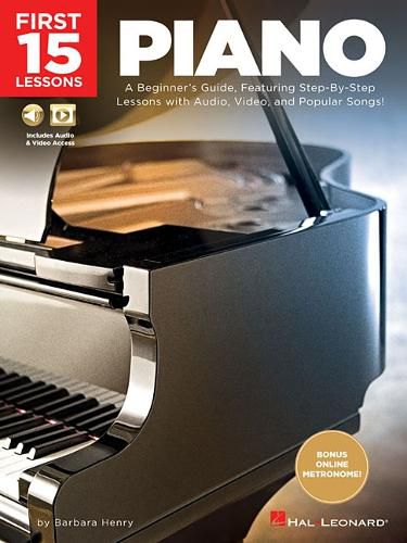 Cover image for First 15 Lessons - Piano: A Beginner's Guide, Featuring Step-by-Step Lessons with Audio, Video, and Popular Songs!