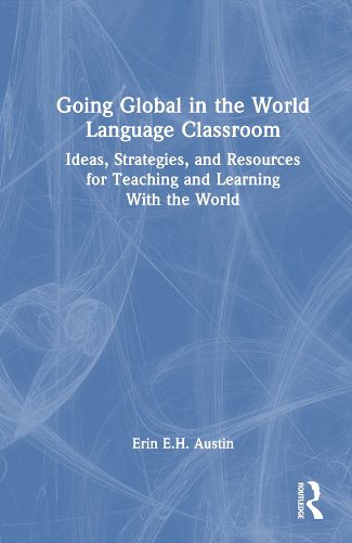 Cover image for Going Global in the World Language Classroom