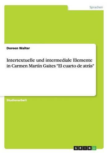Cover image for Intertextuelle und intermediale Elemente in Carmen Martin Gaites El cuarto de atras