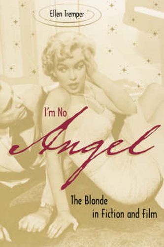 Cover image for I'm No Angel: The Blonde in Fiction and Film