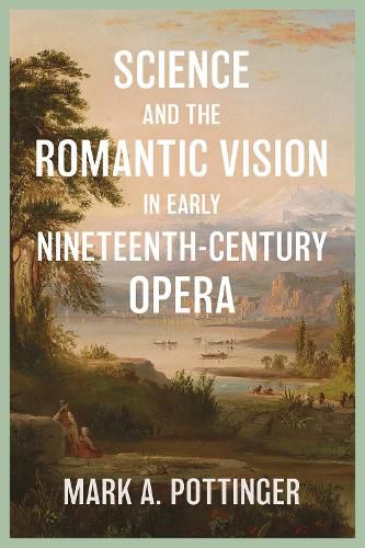 Cover image for Science and the Romantic Vision in Early Nineteenth-Century Opera