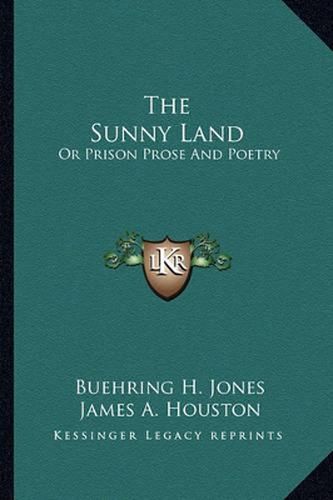 The Sunny Land: Or Prison Prose and Poetry