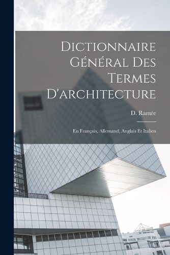 Cover image for Dictionnaire General des termes d'architecture