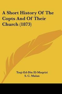 Cover image for A Short History of the Copts and of Their Church (1873)