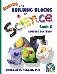 Cover image for Exploring the Building Blocks of Science Book 6 Student Textbook