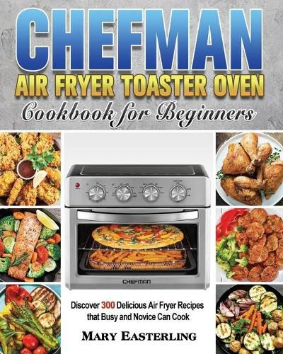 Cover image for Chefman Air Fryer Toaster Oven Cookbook for Beginners