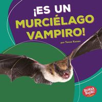 Cover image for !Es Un Murcielago Vampiro! (It's a Vampire Bat!)