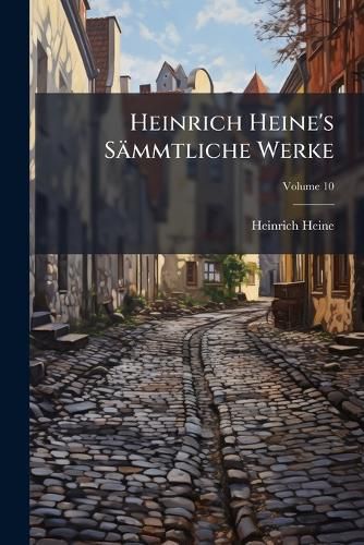 Cover image for Heinrich Heine's Sammtliche Werke, Volume 10
